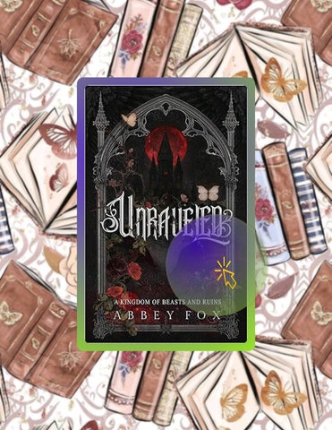Immediate Read Unraveled: A Gothic Fantasy Romance (A Kingdom of Beasts and Ruins book) by Abbey Fox