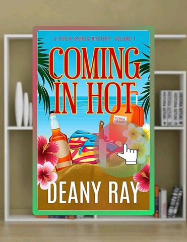 Immediate Read Coming in Hot (A Piper Harris Mystery, Volume 1) by Deany Ray