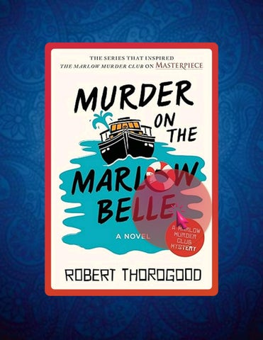 Get Ebook Murder on the Marlow Belle: A Novel (The Marlow Murder Club, 4) by Robert Thorogood