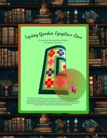 Get Book Spring Garden Eyeglass Case: Plastic Canvas Pattern by Dancing Dolphin Patterns