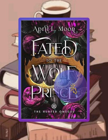 Ebook Version Fated to the Wolf Prince: A Fated Mates Wolf Shifter Paranormal Romance (The Hunted Om