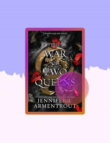 Instant Access Ebook The War of Two Queens (Blood And Ash Book 4) by Jennifer L. Armentrout