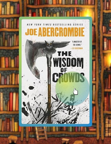 Read & Learn The Wisdom of Crowds (The Age of Madness Book 3) by Joe Abercrombie
