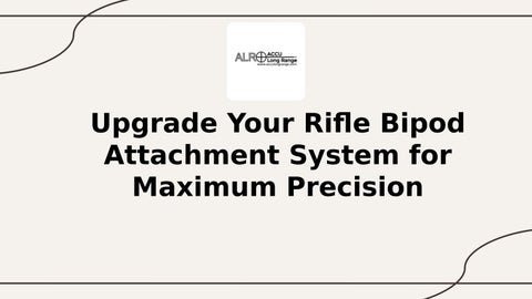 Upgrade Your Rifle Bipod Attachment System for Maximum Precision