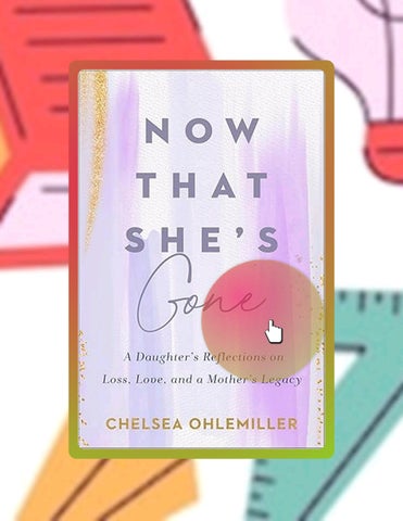 Immediate Read Now That She's Gone: A Daughter's Reflections on Loss, Love, and a Mother's Legacy – 