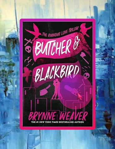 Read & Learn Butcher & Blackbird: The Ruinous Love Trilogy by Brynne Weaver