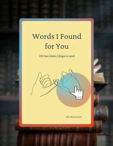 Full Ebook Words I Found for You: 150 Love Letters I Forgot to Send by Ella Wrenwood