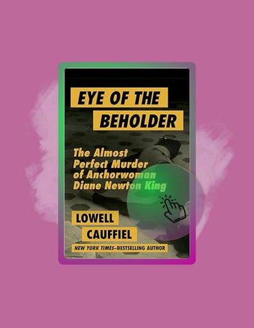 PDF Eye of the Beholder: The Almost Perfect Murder of Anchorwoman Diane Newton King by Lowell Cauffi