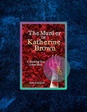 Start Reading The Murder of Katherine Brown: A Shocking True Crime Story by Rod Kackley
