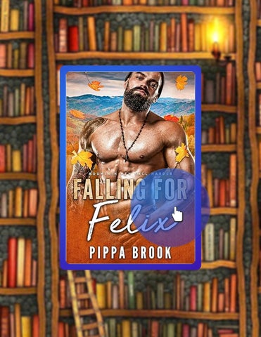 Read Online Falling for Felix: Mountain Men Fall Harder by Pippa Brook