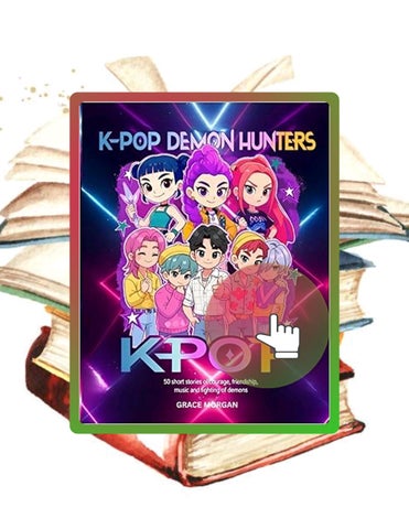 Ebook Kpop Demon Hunter: The Hidden Chronicles: Fifty Short Stories of Courage, Friendship, Music an