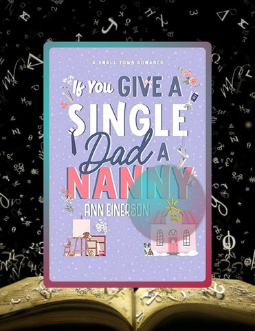 Digital Book If You Give a Single Dad a Nanny: a single dad, grumpy sunshine, small town romance (As