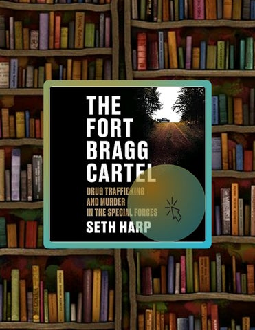 Start Reading The Fort Bragg Cartel: Drug Trafficking and Murder in the Special Forces by Seth Harp