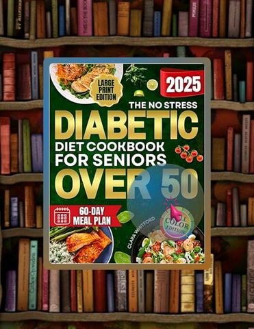E-book The No Stress Diabetic Diet Cookbook for Seniors Over 50: Simple, Budget Friendly and Tasty R