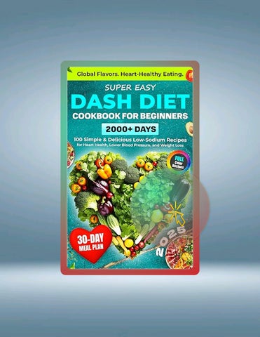 Instant Digital Super Easy DASH Diet Cookbook for Beginners: 2000+ Days of Heart-Healthy Eating with