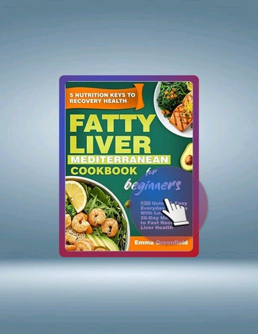 Immediate PDF Fatty Liver Mediterranean diet Cookbook for Beginners: 130 Quick & Easy Everyday Recip