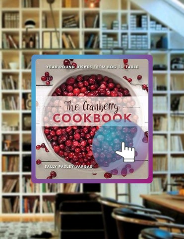 Unlock Full Book The Cranberry Cookbook: Year-Round Dishes From Bog to Table by Sally Pasley Vargas