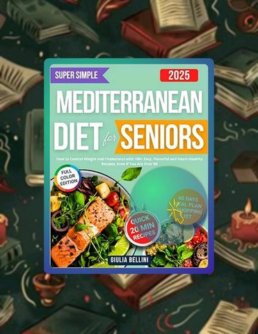 Read Online Super Simple Mediterranean Diet for Seniors: How to Control Weight and Cholesterol with 