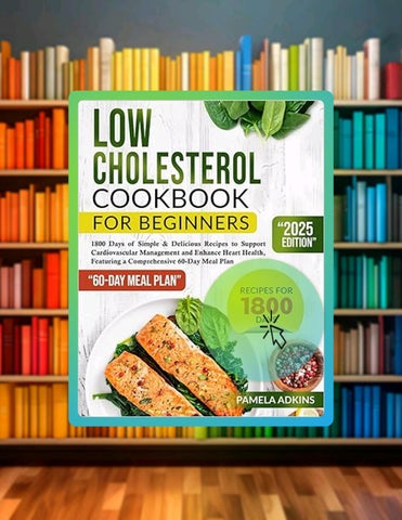 Get Ebook Low Cholesterol Cookbook for Beginners: 1800 Days of Simple & Delicious Recipes to Support