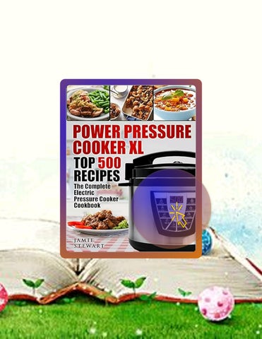 Start Reading Power Pressure Cooker XL Top 500 Recipes: The Complete Electric Pressure Cooker Cookbo