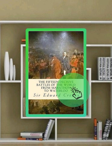 Quick Read The Fifteen Decisive Battles of the World from Marathon to Waterloo by Sir Edward Creasy