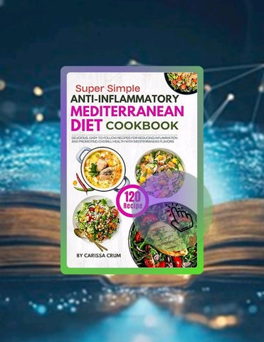 Access Ebook Super Simple Anti-Inflammatory Mediterranean Diet Cookbook: 120 Delicious, Easy-to-Foll