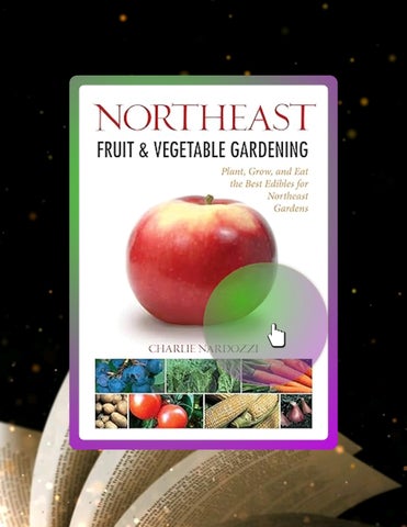 Full Ebook Northeast Fruit & Vegetable Gardening: Plant, Grow, and Eat the Best Edibles for Northeas
