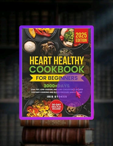 Quick Ebook Heart Healthy Cookbook for Beginners: 3000+ Days, Low-Fat, Low-Sodium, and Low-Cholester