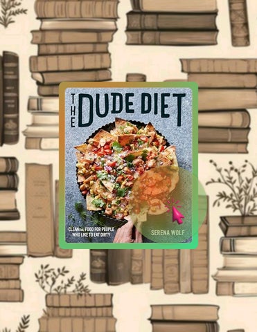 Digital PDF The Dude Diet: Clean(ish) Food for People Who Like to Eat Dirty (Dude Diet, 1) by Serena