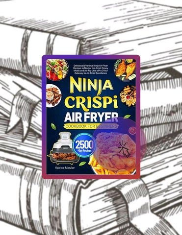 Immediate Read Ninja CRISPi Air Fryer Cookbook for Beginners: Delicious & Various Ninja Air Fryer Re