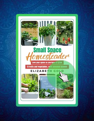 Start Reading Small Space Homesteader: Love your space as you learn to grow 13 fruits and vegetables