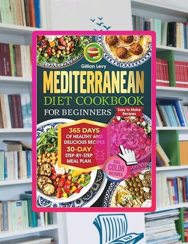 Ebook Version Mediterranean Diet Cookbook for Beginners with Color Illustrations: 365 days of health