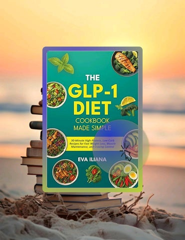 Instant Access Ebook The GLP-1 Diet Cookbook Made Simple: 30-Minute High-Protein, Low-Carb Recipes f