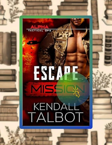 Instant Access Ebook Escape Mission (Alpha Tactical Ops Book 1) by Kendall Talbot