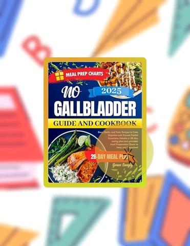 Ebook NO GALLBLADDER GUIDE AND COOKBOOK: Easy, Quick, and Tasty Recipes to Calm Digestion and Preven
