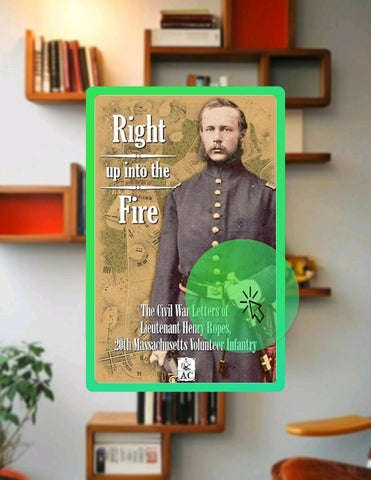 Fast Download Right up into the Fire: The Civil War Letters of Lieutenant Henry Ropes, 20th Massachu