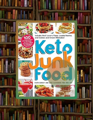 Digital Book Keto Junk Food: 100 Low-Carb Recipes for the Foods You Crave—Minus the Ingredients You 
