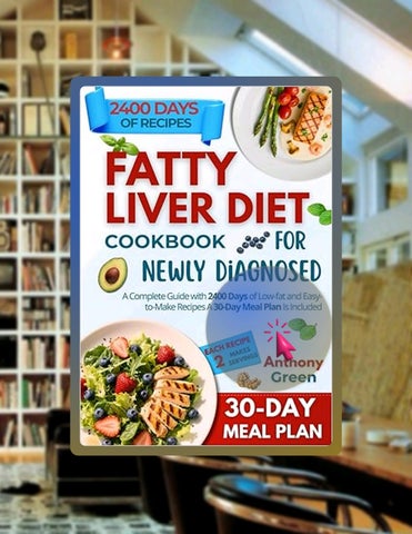 Quick Ebook Fatty Liver Diet Cookbook for the Newly Diagnosed: A Complete Guide with 2400 Days of Lo