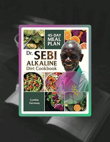 Digital Book Dr. Sebi Alkaline Diet Cookbook: Unleash Vibrant Health with Delicious Recipes and a Re