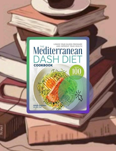 Immediate PDF The Mediterranean DASH Diet Cookbook: Lower Your Blood Pressure and Improve Your Healt