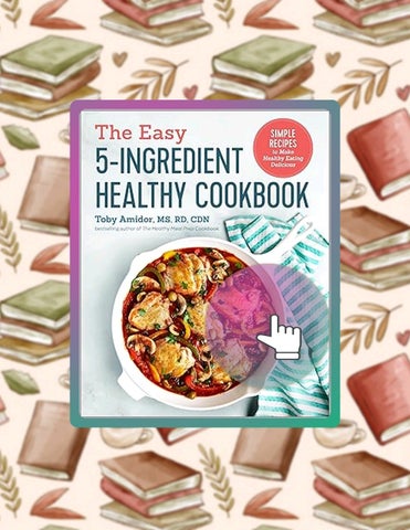 Get Ebook The Easy 5-Ingredient Healthy Cookbook: Simple Recipes to Make Healthy Eating Delicious by