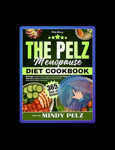 Read Online The Pelz Menopause Diet Cookbook: 365 Days of Hormone-Supportive Recipes for Women Over 