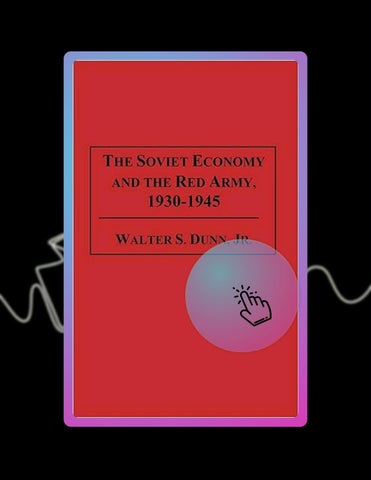 Fast Download The Soviet Economy and the Red Army, 1930-1945 by Walter S. Dunn Jr.