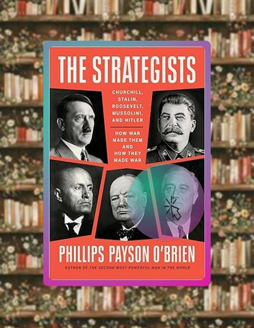 Read & Learn The Strategists: Churchill, Stalin, Roosevelt, Mussolini, and Hitler--How War Made Them
