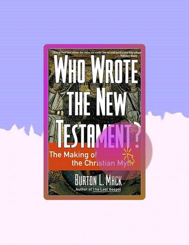 Immediate PDF Who Wrote the New Testament?: The Making of the Christian Myth by Burton L. Mack