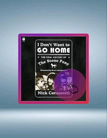EBOOK I Don't Want to Go Home: The Oral History of the Stone Pony by Nick Corasaniti