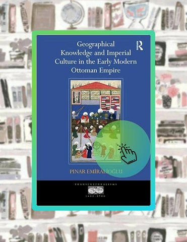 Immediate PDF Geographical Knowledge and Imperial Culture in the Early Modern Ottoman Empire (Transc
