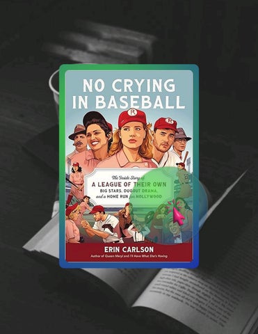 Instant Access Ebook No Crying in Baseball: The Inside Story of A League of Their Own: Big Stars, Du