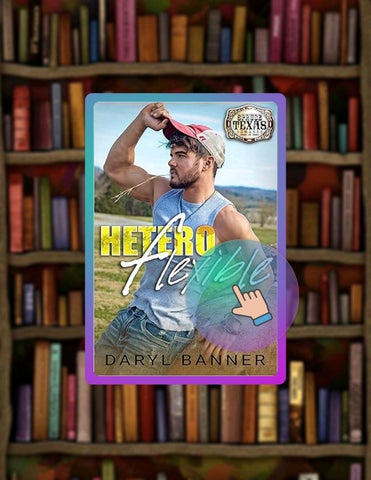 Immediate Read Heteroflexible (Spruce Texas Romance Book 3) by Daryl Banner