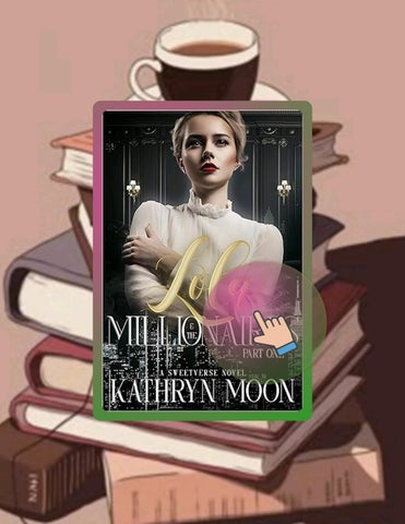 Quick Ebook Lola & the Millionaires: Part One (Sweetverse) by Kathryn Moon